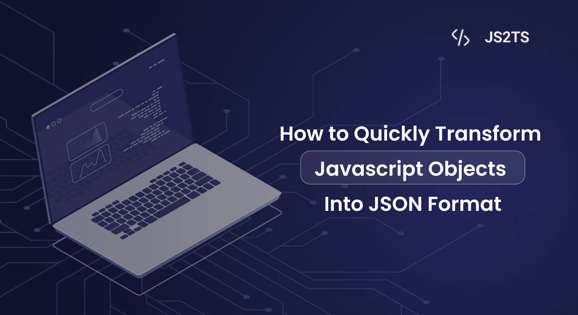 How to Quickly Transform JavaScript Objects into JSON Format