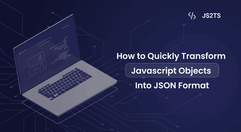 How to Quickly Transform JavaScript Objects into JSON Format