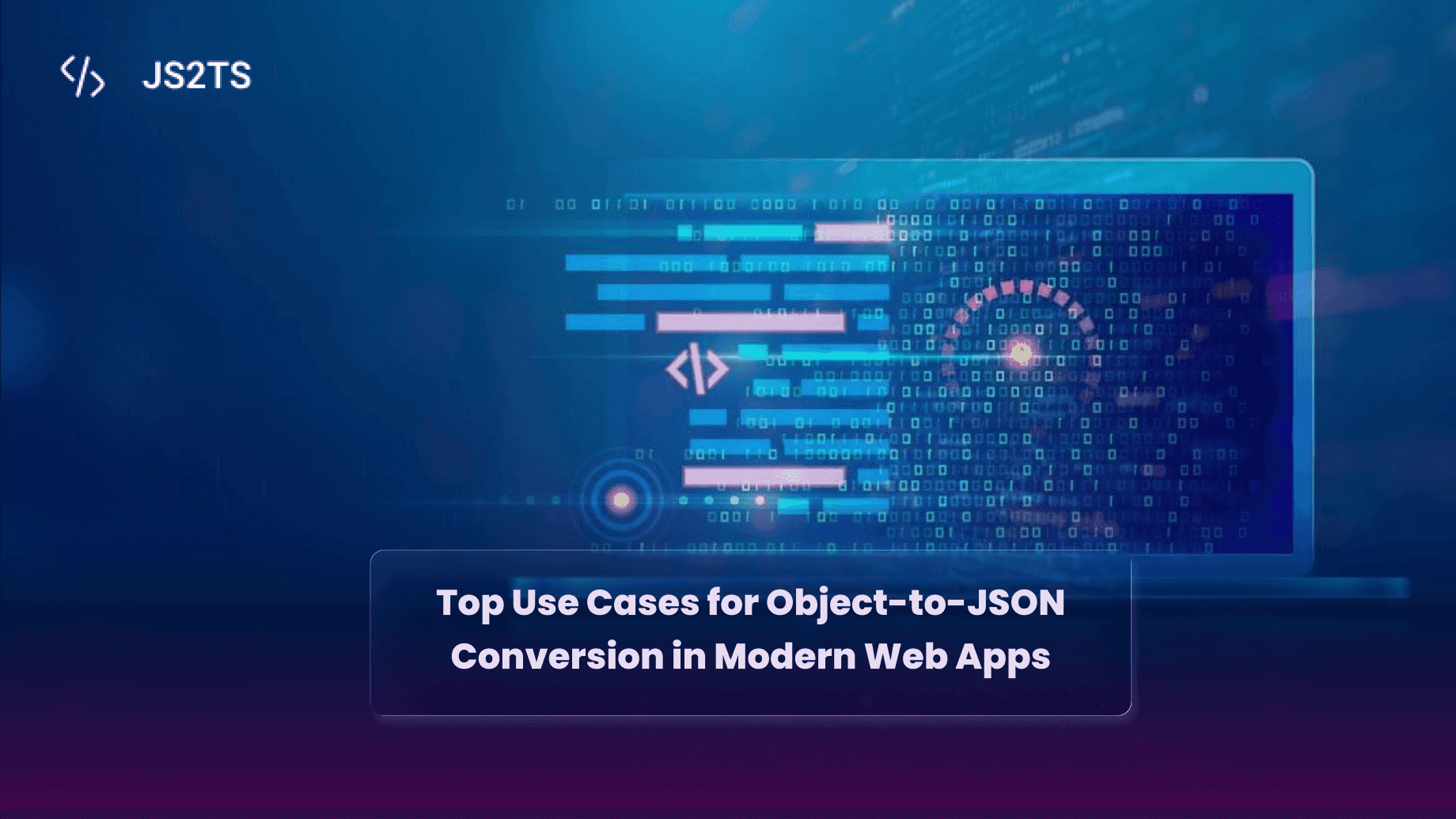 Top Use Cases for Object-to-JSON Conversion in Modern Web Apps