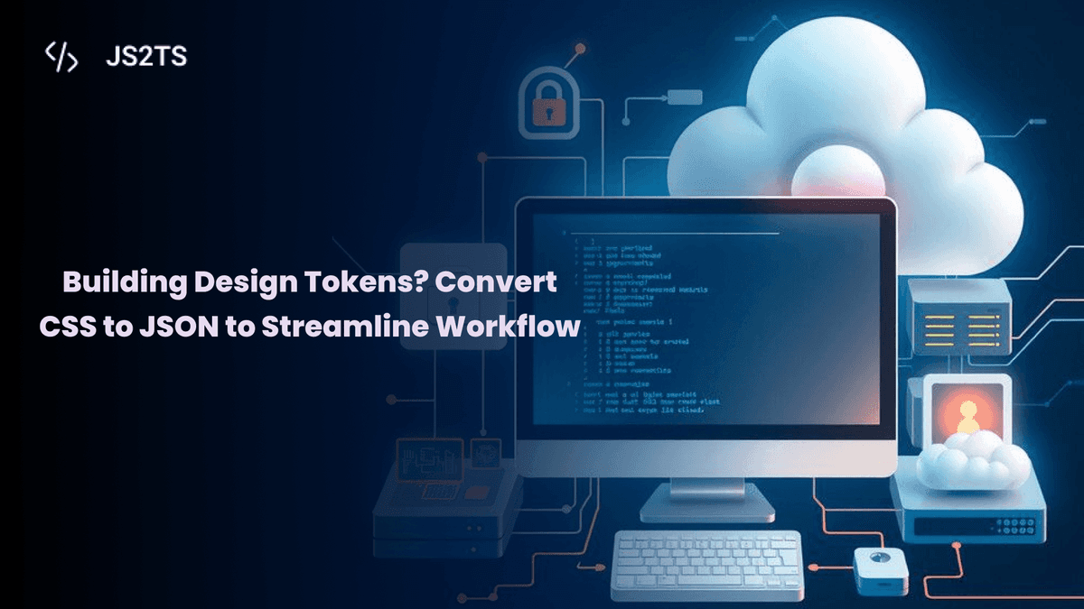 Building Design Tokens? Convert CSS to JSON to Streamline Workflow