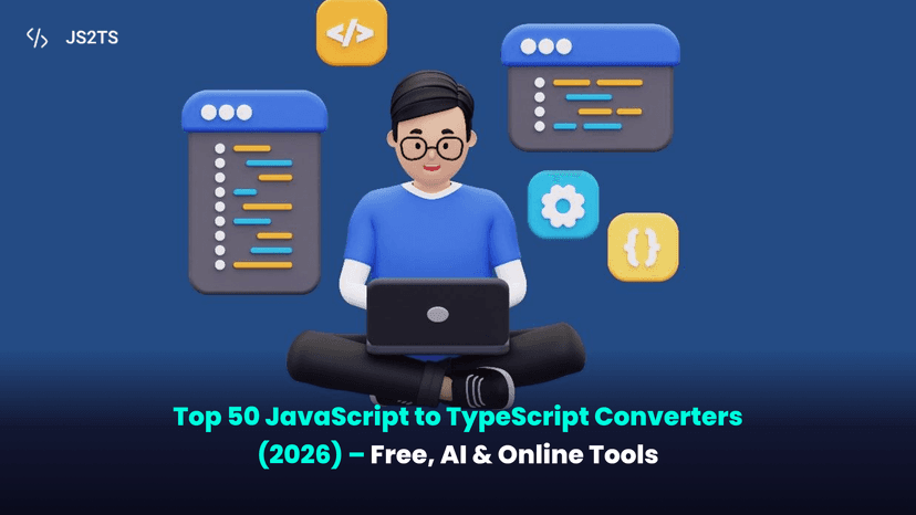 Top 50 JavaScript to TypeScript Converters (2026) – Free, AI & Online Tools