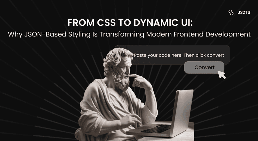 From CSS to Dynamic UI: Why JSON-Based Styling Is Transforming Modern Frontend Development