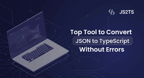 Top Tool to Convert JSON to TypeScript Without Errors-Try JS2TS