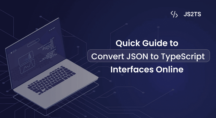 Quick Guide to Convert JSON to TypeScript Interfaces Online