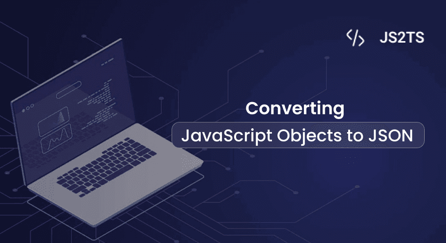 Converting JavaScript Objects to JSON: Methods and Best Practices