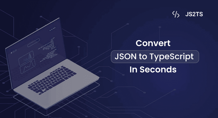Convert JSON to TypeScript in Seconds: A Beginner’s Guide to JS2TS tool
