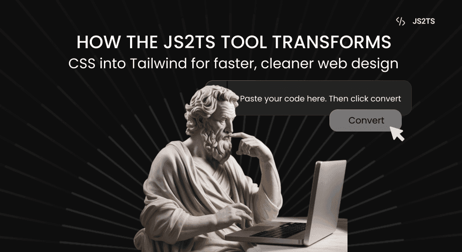 How the JS2TS tool transforms CSS into Tailwind for faster, cleaner web design