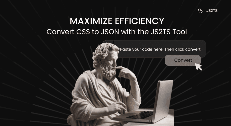Maximize Efficiency: Convert CSS to JSON with the JS2TS Tool