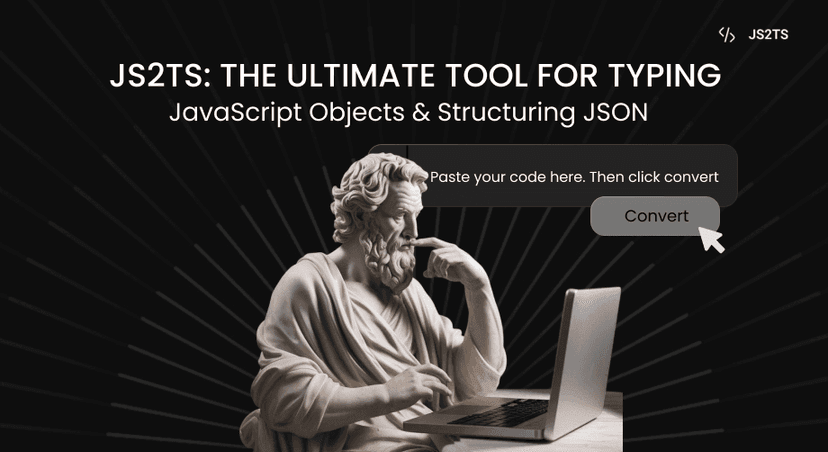 JS2TS: The Ultimate Tool for Typing JavaScript Objects & Structuring JSON
