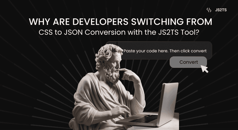 Why are Developers Switching from CSS to JSON Conversion with the JS2TS Tool?