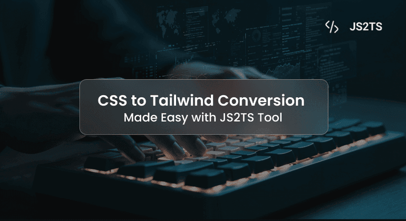CSS to Tailwind Conversion Made Easy with JS2TS Tool