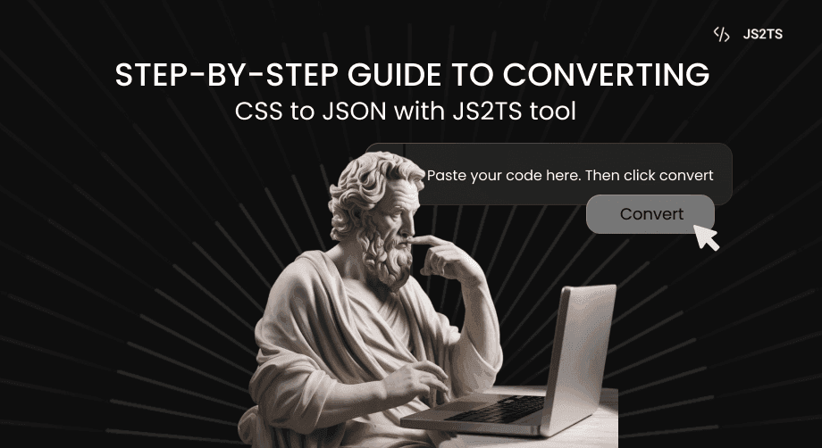 Step-by-Step Guide to Converting CSS to JSON with JS2TS tool
