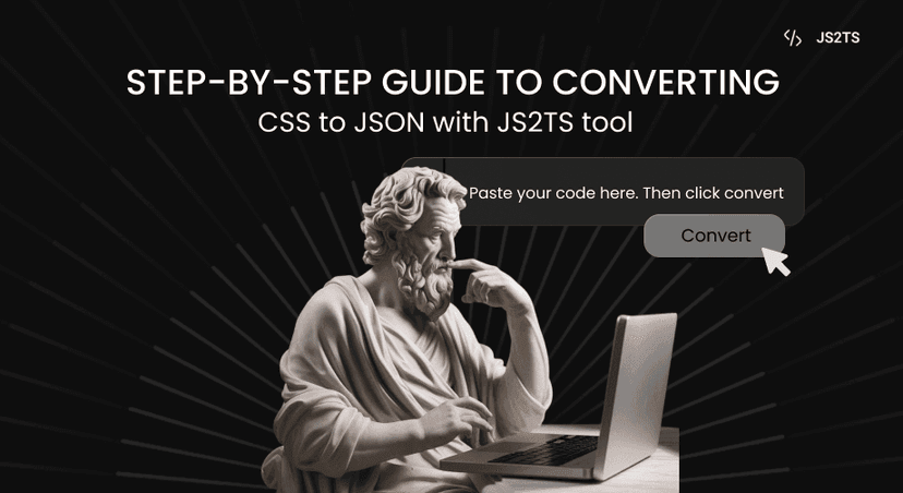Step-by-Step Guide to Converting CSS to JSON with JS2TS tool