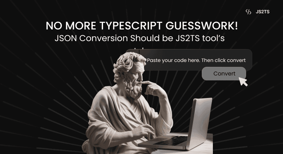 No More TypeScript Guesswork! JSON Conversion Should be JS2TS tool’s Job