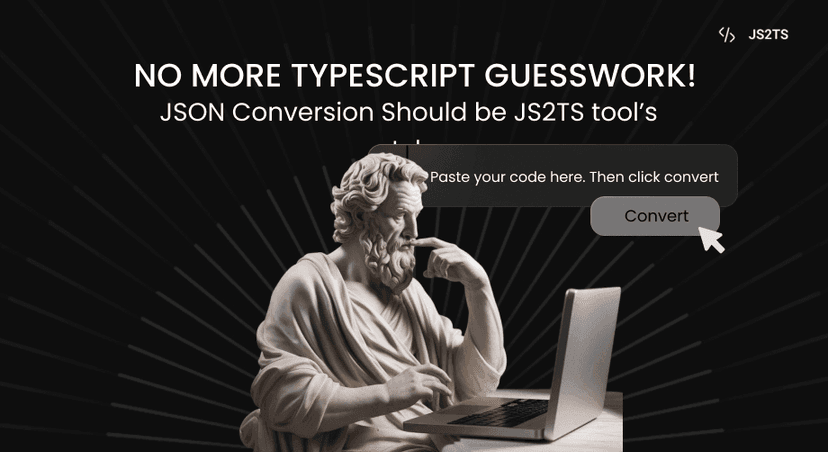 No More TypeScript Guesswork! JSON Conversion Should be JS2TS tool’s Job
