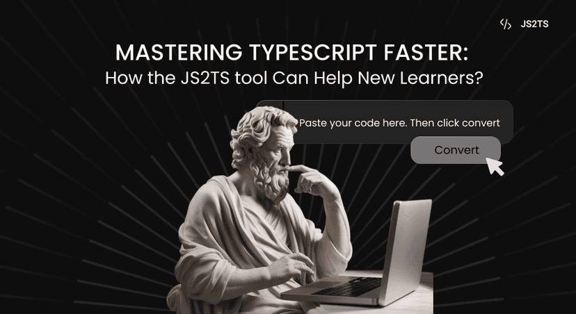 Mastering TypeScript Faster: How the JS2TS tool Can Help New Learners?