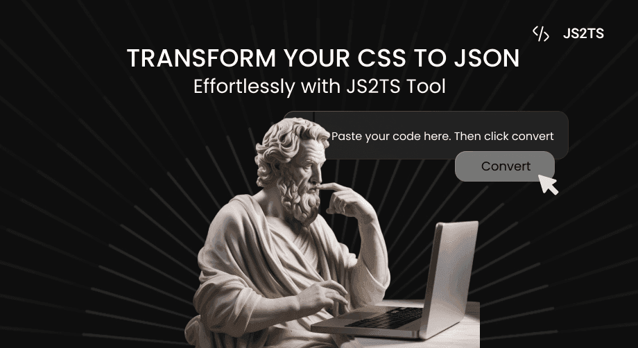 Transform Your CSS to JSON Effortlessly with JS2TS Tool: A Developer’s Must-Have Tool
