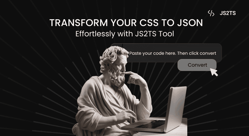 Transform Your CSS to JSON Effortlessly with JS2TS Tool: A Developer’s Must-Have Tool