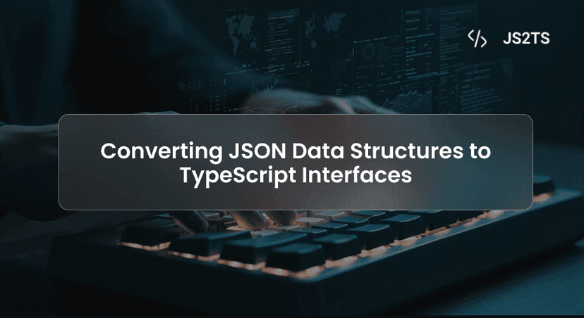 Converting JSON Data Structures to TypeScript Interfaces