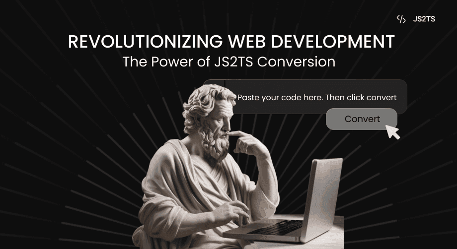 Revolutionizing Web Development: The Power of JS2TS Conversion