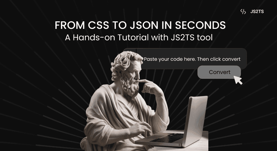 From CSS to JSON in Seconds: A Hands-on Tutorial with JS2TS tool