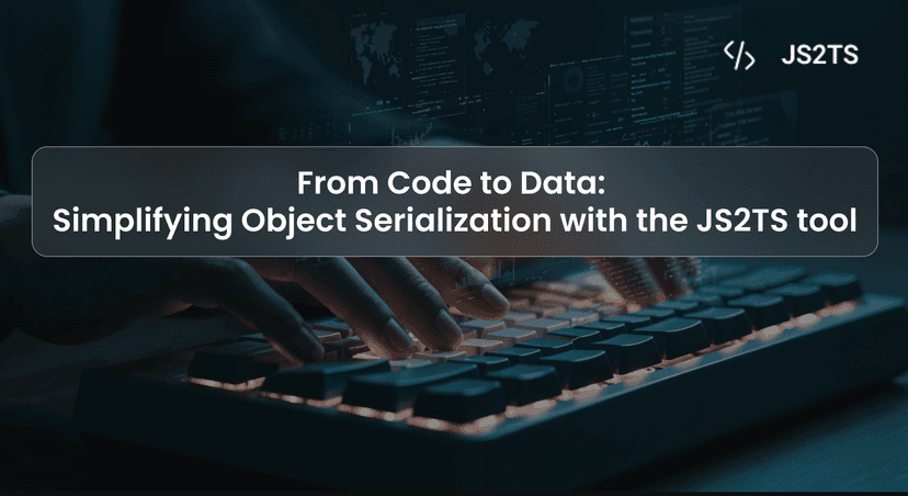 From Code to Data: Simplifying Object Serialization with the JS2TS tool