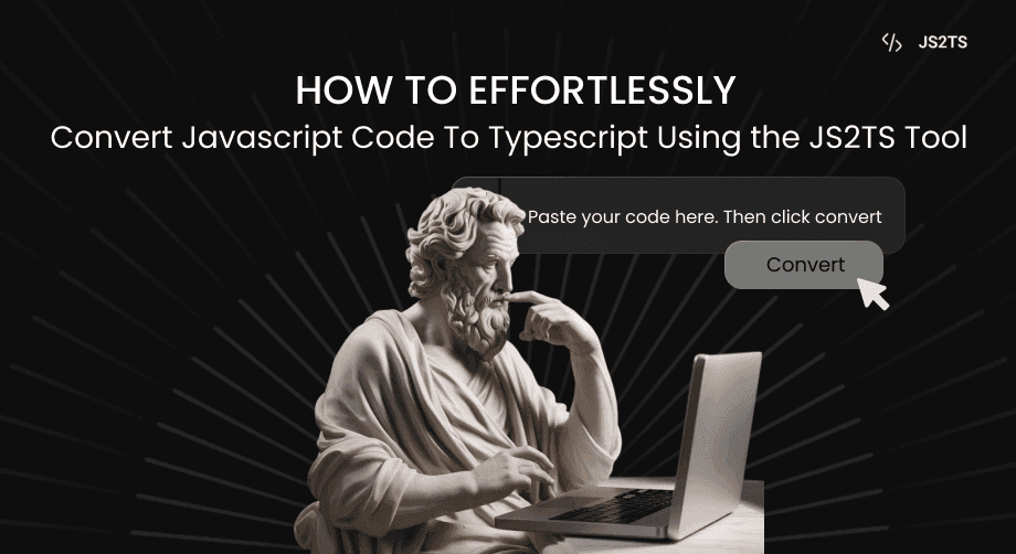 Effortlessly Convert JavaScript to TypeScript with JS2TS Tool | 2025 Guide