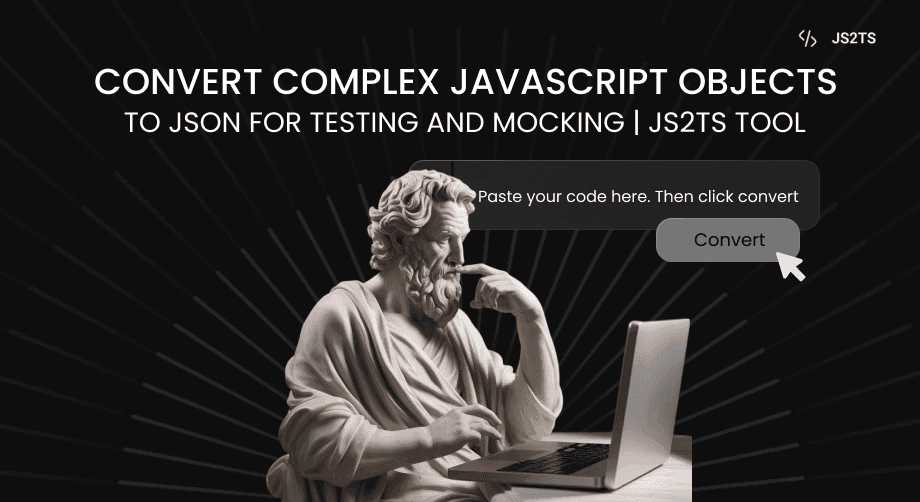 Convert Complex JavaScript Objects to JSON for Testing and Mocking | JS2TS Tool