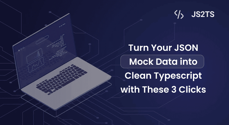 Turn Your JSON Mock Data into Clean TypeScript with These 3 Clicks