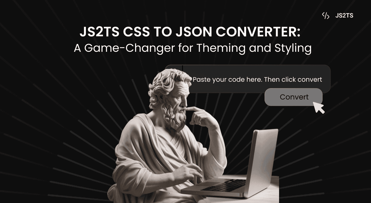 JS2TS CSS to JSON Converter: A Game-Changer for Theming and Styling