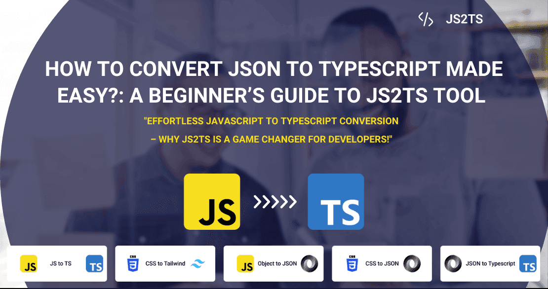 How to Convert JSON to TypeScript Made Easy?: A Beginner’s Guide to ...