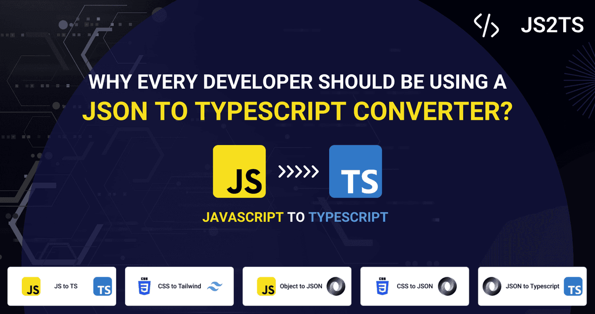 Why Every Developer Should Be Using a JSON to TypeScript Converter?